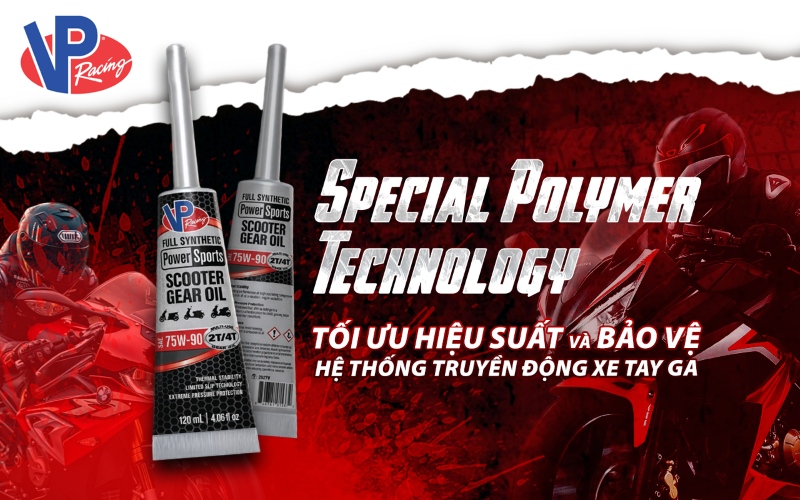 Công nghệ Special Polymer - Giải pháp đột phá trong việc tối ưu hóa hiệu suất và bảo vệ hệ thống truyền động cho xe tay ga